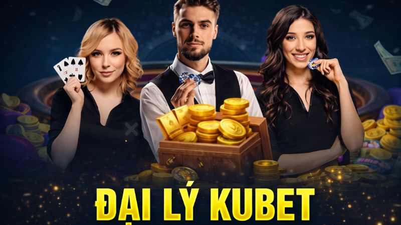 Làm đại lý Kubet có chính sách minh bạch, rõ ràng
