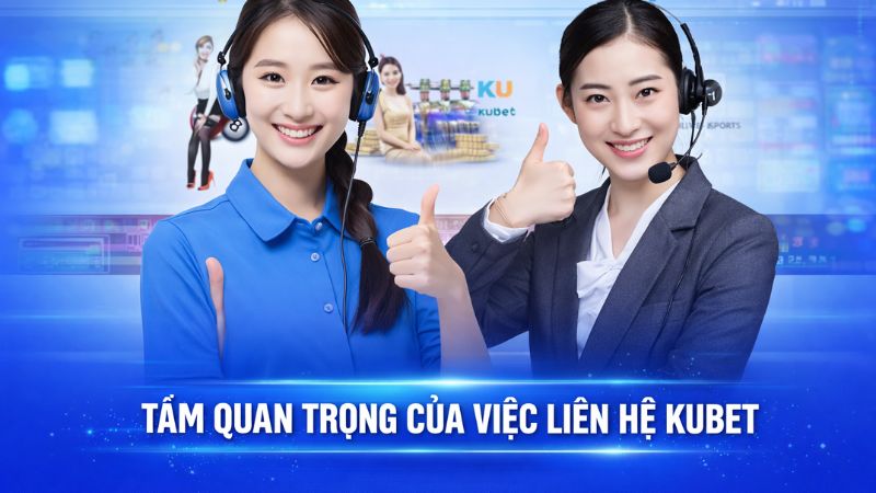 Những điều lưu ý khi tiến hành CSKH tại Kubet