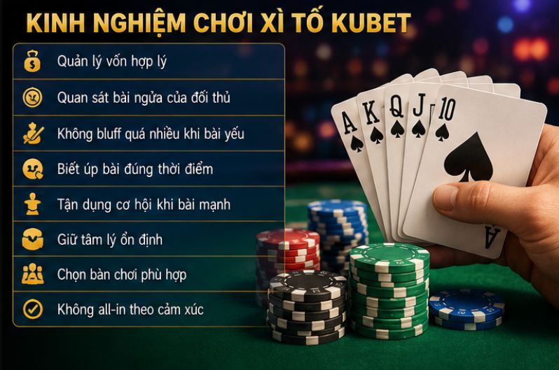 Kinh nghiệm chơi Xì Tố Kubet hiệu quả