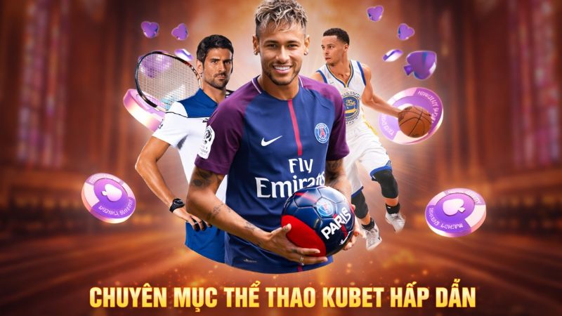 Tại Kubet có sảnh thể thao xanh chín vô cùng hấp dẫn